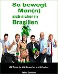 E-Book (epub) So bewegt Man(n) sich sicher in Brasilien von Peter Sommer