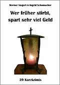 E-Book (epub) Wer früher stirbt, spart sehr viel Geld von Werner Siegert