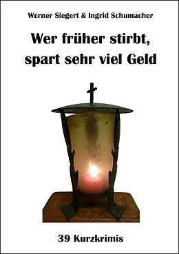 E-Book (epub) Wer früher stirbt, spart sehr viel Geld von Werner Siegert