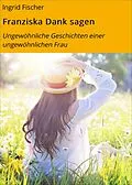 E-Book (epub) Franziska Dank sagen von Ingrid Fischer