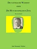 E-Book (epub) DIE NATÜRLICHE WEISHEIT ODER DIE HÜTCHENSPIELER IN ZIVIL von Karl Alexander Wächter