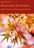 E-Book (epub) Wundersame Geschichten von Ingrid Fischer