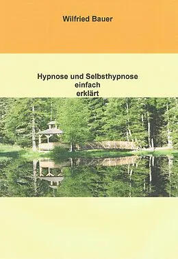 E-Book (epub) Hypnose und Selbsthypnose einfach erklärt von Wilfried Bauer