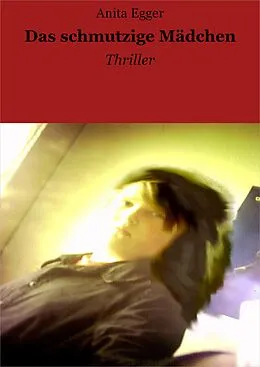 E-Book (epub) Das schmutzige Mädchen von Anita Egger