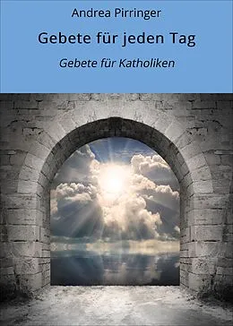 E-Book (epub) Gebete für jeden Tag von Andrea Pirringer