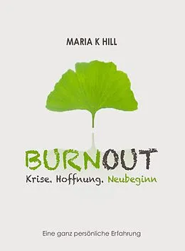 E-Book (epub) BURNOUT - Krise. Hoffnung. Neubeginn. von MARIA K HILL