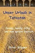 E-Book (epub) Unser Urlaub in Tatastan von Peter Wipper