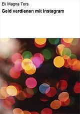 E-Book (epub) Geld verdienen mit Instagram von Eli Magna Tors