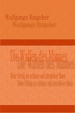 E-Book (epub) Die Waffen des Mannes von Wolfgangs Ratgeber