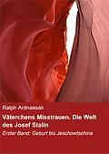 E-Book (epub) Väterchens Misstrauen. Die Welt des Josef Stalin von Ralph Ardnassak