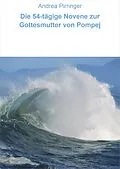 E-Book (epub) Die 54-tägige Novene zur Gottesmutter von Pompej von Andrea Pirringer