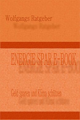 E-Book (epub) ENERGIE SPAR E-BOOK von Wolfgangs Ratgeber