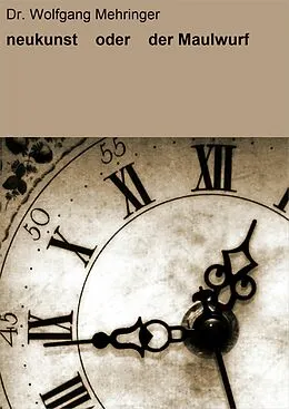 E-Book (epub) neukunst oder der Maulwurf von Dr. Wolfgang Mehringer
