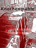 E-Book (epub) Knochenmühle von Frank Kreisler