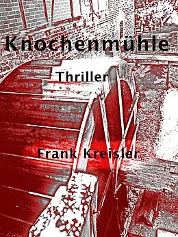 E-Book (epub) Knochenmühle von Frank Kreisler