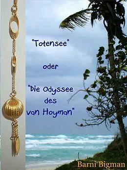E-Book (epub) Totensee oder Die Odyssee des van Hoyman von Barni Bigman