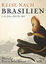 Fester Einband Reise nach Brasilien in den Jahren 1815 bis 1817 von Maximilian Prinz zu Wied-Neuwied