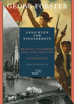 Fester Einband Ansichten vom Niederrhein, von Brabant, Flandern, Holland, England und Frankreich im April, Mai und Junius 1790 von Georg Forster