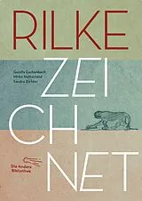 Fester Einband Rilke zeichnet von Gunilla Eschenbach, Mirko Nottscheid, Sandra Richter