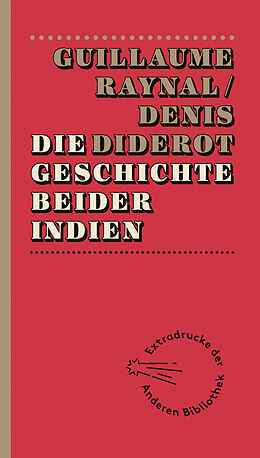 Fester Einband Die Geschichte beider Indien von Guillaume Raynal, Denis Diderot