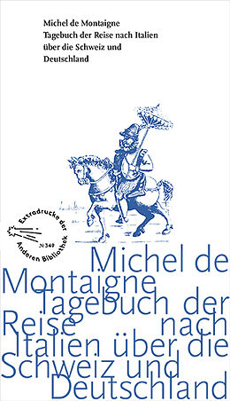 Fester Einband Tagebuch der Reise nach Italien über die Schweiz und Deutschland von 1580 bis 1581 von Michel de Montaigne