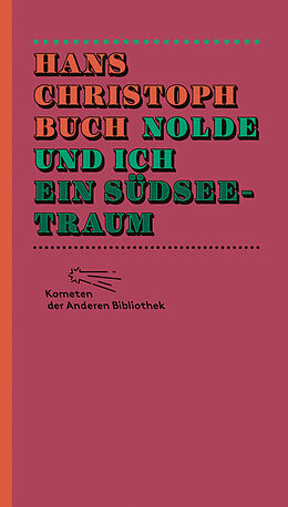 E-Book (epub) Nolde und ich. Ein Südseetraum von Hans Christoph Buch