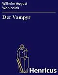 E-Book (epub) Der Vampyr von Wilhelm August Wohlbrück
