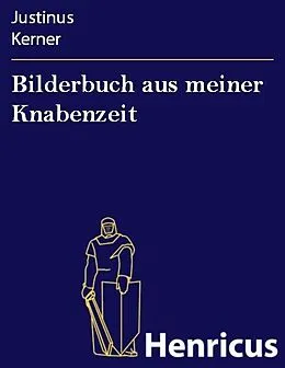E-Book (epub) Bilderbuch aus meiner Knabenzeit von Justinus Kerner