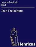 E-Book (epub) Der Freischütz von Johann Friedrich Kind