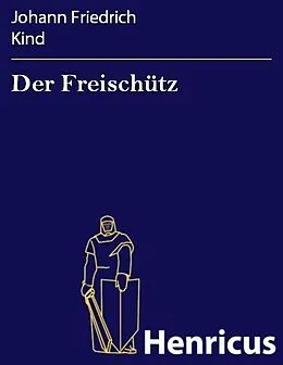 E-Book (epub) Der Freischütz von Johann Friedrich Kind