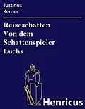 E-Book (epub) Reiseschatten Von dem Schattenspieler Luchs von Justinus Kerner