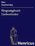 E-Book (epub) Singsangbuch Liebeslieder von Max Dauthendey