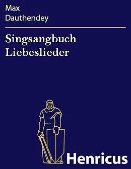 E-Book (epub) Singsangbuch Liebeslieder von Max Dauthendey