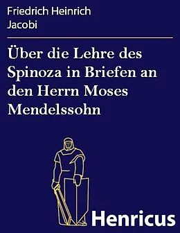 E-Book (epub) Über die Lehre des Spinoza in Briefen an den Herrn Moses Mendelssohn von Friedrich Heinrich Jacobi