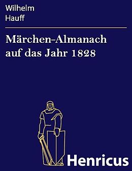 E-Book (epub) Märchen-Almanach auf das Jahr 1828 von Wilhelm Hauff