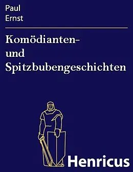 E-Book (epub) Komödianten- und Spitzbubengeschichten von Paul Ernst