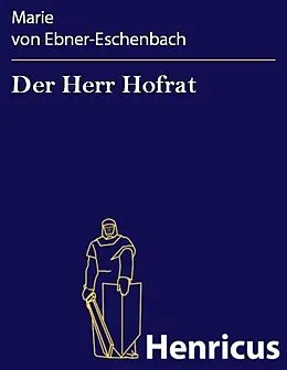 E-Book (epub) Der Herr Hofrat von Marie von Ebner-Eschenbach