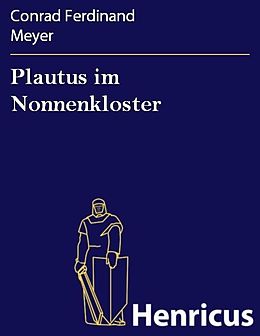 E-Book (epub) Plautus im Nonnenkloster von Conrad Ferdinand Meyer