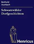 E-Book (epub) Schwarzwälder Dorfgeschichten von Berthold Auerbach