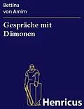 E-Book (epub) Gespräche mit Dämonen von Bettina von Arnim