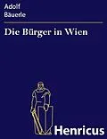 E-Book (epub) Die Bürger in Wien von Adolf Bäuerle