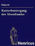 E-Book (epub) Kunterbuntergang des Abendlandes von Klabund