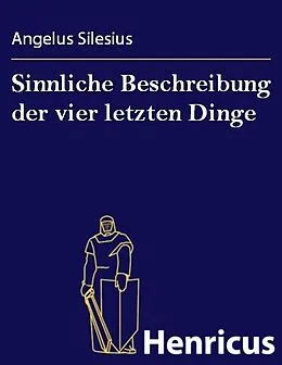 E-Book (epub) Sinnliche Beschreibung der vier letzten Dinge von Angelus Silesius