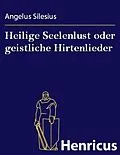 E-Book (epub) Heilige Seelenlust oder geistliche Hirtenlieder von Angelus Silesius
