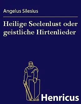 E-Book (epub) Heilige Seelenlust oder geistliche Hirtenlieder von Angelus Silesius