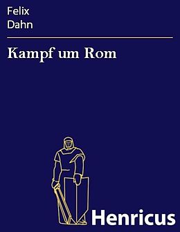 E-Book (epub) Kampf um Rom von Felix Dahn