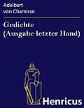 E-Book (epub) Gedichte (Ausgabe letzter Hand) von Adelbert von Chamisso