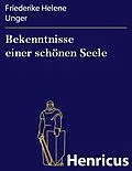 E-Book (epub) Bekenntnisse einer schönen Seele von Friederike Helene Unger