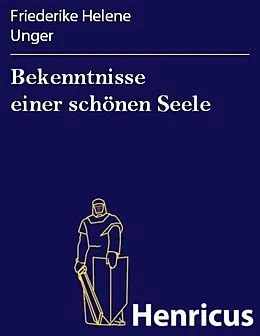 E-Book (epub) Bekenntnisse einer schönen Seele von Friederike Helene Unger