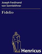 E-Book (epub) Fidelio von Joseph Ferdinand von Sonnleithner